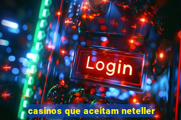 casinos que aceitam neteller